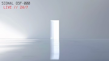 OSF // 24/7 Live Ambient Signal // Sequence 001