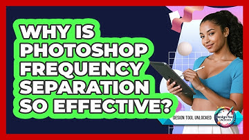 Why Is Photoshop Frequency Separation So Effective? - Design Tool Unlocked