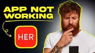 HER Dating App Not Working: How to Fix Her Dating App Not Working