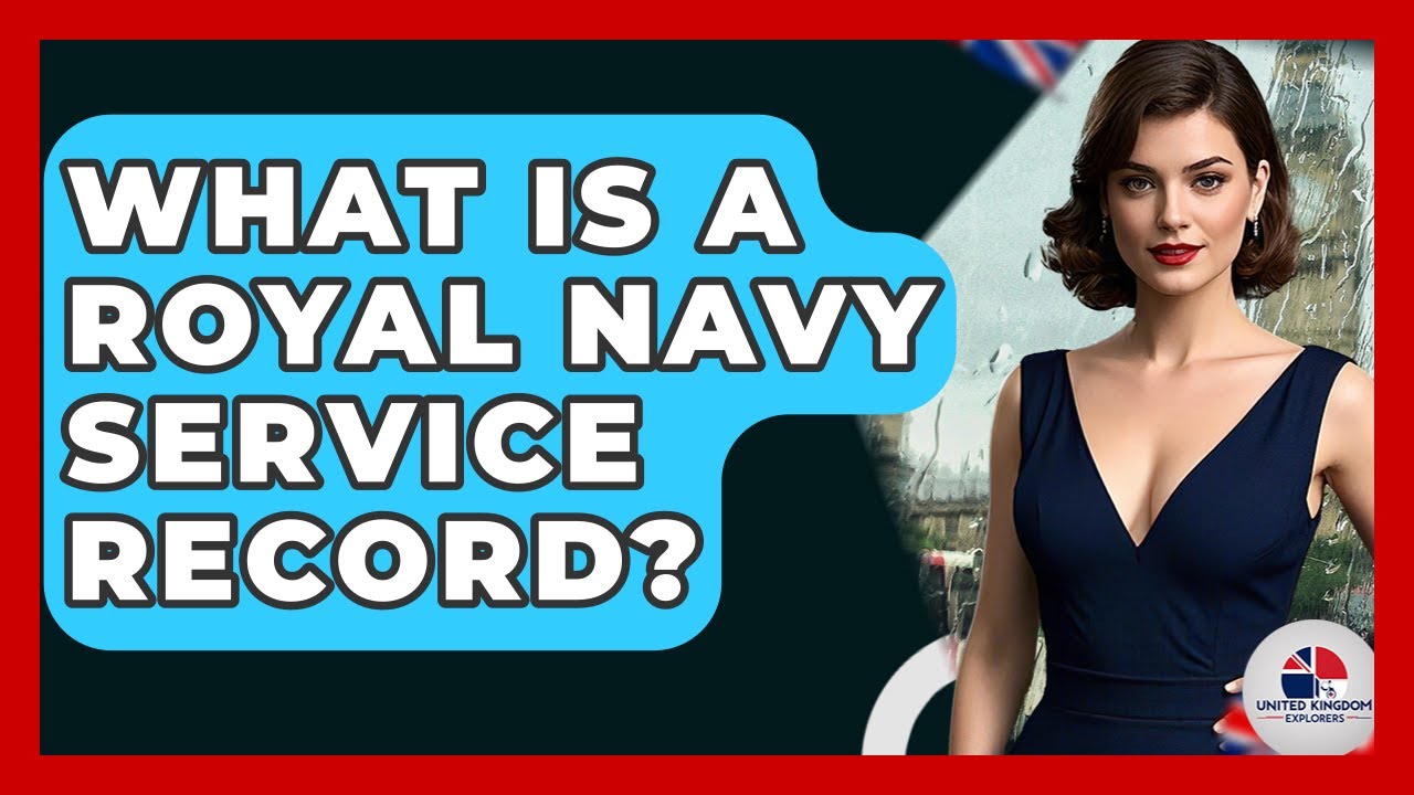 What Is A Royal Navy Service Record? - United Kingdom Explorers