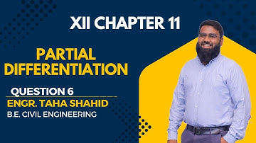 XII CHAPTER 11 QUESTION 6 | PARTIAL DIFFERENTIATION BY ENGR. TAHA SHAHID