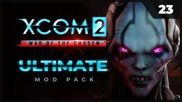 Прохождение XCOM 2 LWOTC Ultimate ModPack на легенде 2022 - 23. Первая встреча с Избранным!