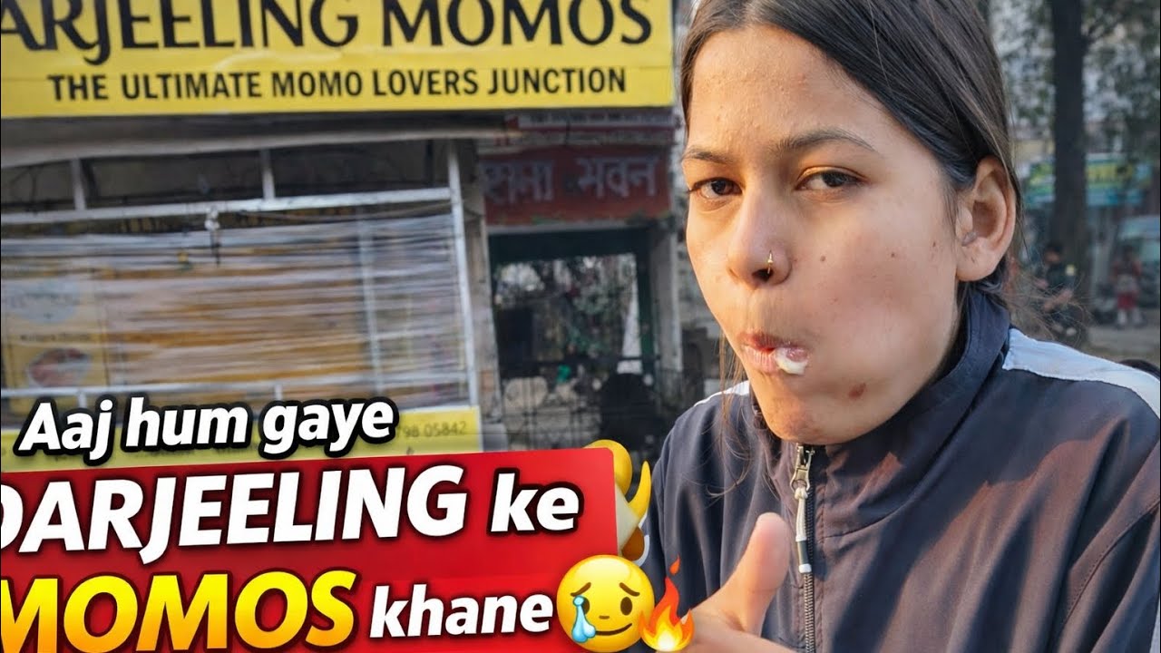 Ajj gye hum darjeeling ke momos khane 🥲