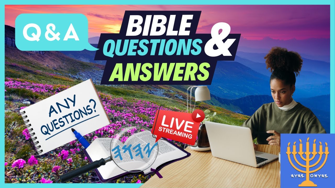 What Bible Question Has Been Gnawing at you for Days, Weeks, Months or Years?! Let's Discuss it!