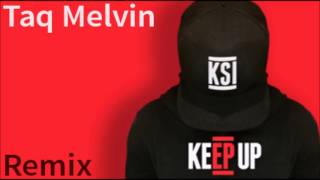 KSI Ft. JME - Keep Up ( Taq Melvin Trap Remix ) #KeepUpOutNow