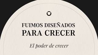 Fuimos diseñados para crecer serie El poder de crecer | Andrey Molna | Local Church