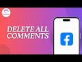 How To Delete All Comments On Facebook?