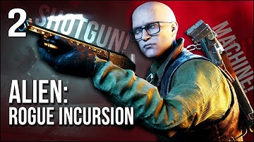 Alien: Rogue Incursion | Part 2 | My Robot Companion Is A SHOTGUN MACHINE