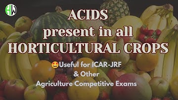 ACIDS & ANTIOXIDANTS present in All Horticultural Crops |Useful for All Agri-Competitive Exams