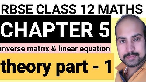 RBSE CLASS 12 MATHS CHAPTER 5 / INVERSE MATRIX & LINEAR EQUATIONS /THEORY PART 1