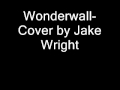 Jake wright wonderwall