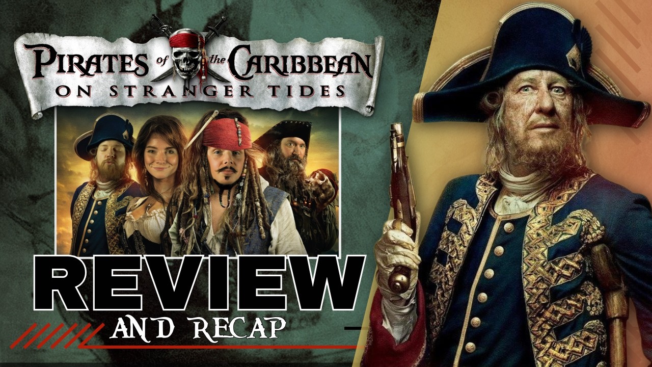 Pirates of the Caribbean: On Stranger Tides - Review & Recap!
