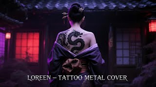 Download lagu Loreen - Tattoo (Rock Metal Cover) by @metaluniverse1