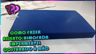 COMO FAZER ALMOFADA ASSENTO IMPERMEÁVEL PARA SOFÁ GOURMET | Costura à mão