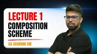 Lecture 1 | Composition Scheme | GST | CA Saurabh Sir | CA CS CMA