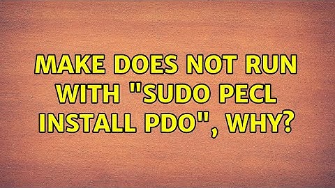 Ubuntu: Make does not run with "sudo pecl install pdo", why? (2 Solutions!!)