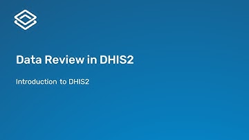 1.1.2 Introduction to DHIS2 – Data Review in DHIS2