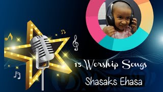 15 Worship Songs Shasaks Ehasa 