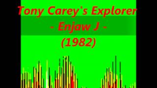 Tony Carey's - Explorer - Enjaw J