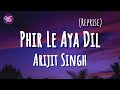 Arijit Singh - Phir Le Aya Dil (Reprise) Lyrics | Pritam