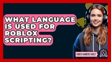 What Language Is Used For Roblox Scripting? - Video Gamers Vault