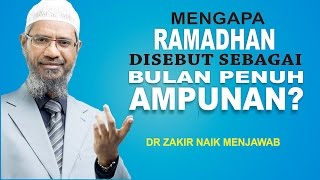 Ini Alasan Kenapa Ramadhan dikatakan Bulan Penuh Ampunan | Dr Zakir Naik