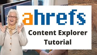 ahrefs tutorial part 6 content explorer