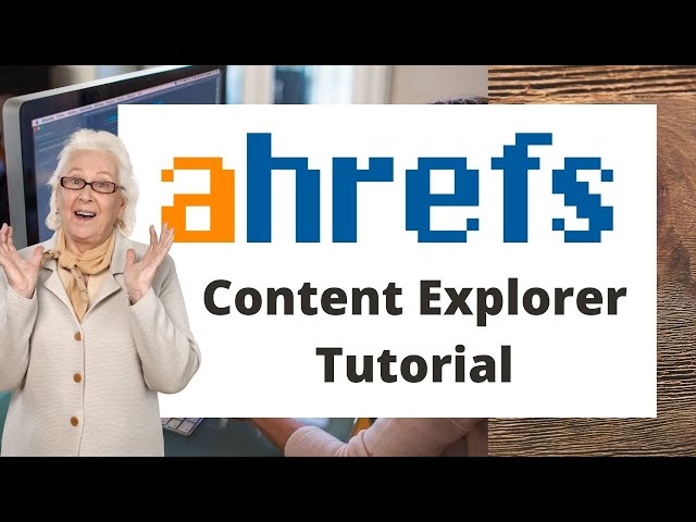 ahrefs tutorial part 6 content explorer