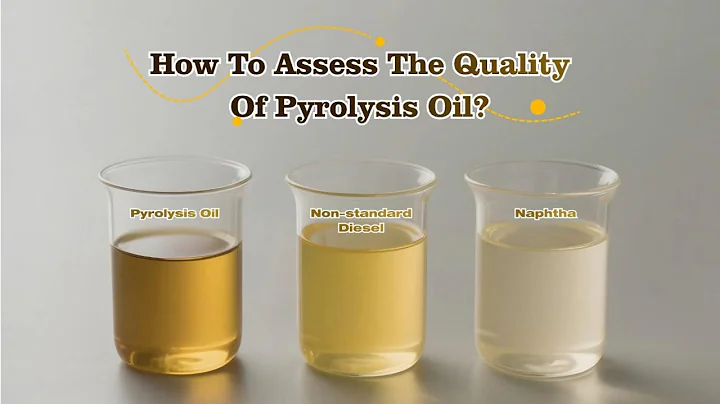 How to Assess the Quality of Pyrolysis Oil?@BESTON_GROUP