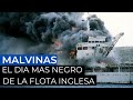Malvinas: El dia mas negro de la flota inglesa
