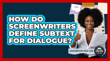 How Do Screenwriters Define Subtext For Dialogue? - Screenwriter