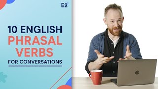 10 Phrasal Verbs in English to use in CONVERSATIONS