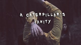 A Vaidade de uma Lagarta (A Catterpilar's Vanity)