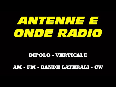 Onde radio e antenne - AM, FM, bande laterali e CW - dipolo e antenna verticale - ITA