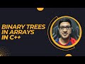 Binary Trees in Arrays