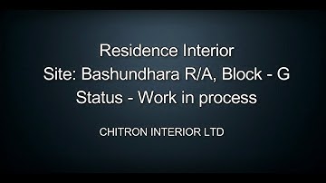 | Residence Interior | Bashundhara R/A, Block - G | Work in process | CHITRON INTERIOR LTD |