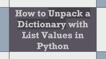 How to Unpack a Dictionary with List Values in Python