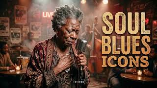 Soul Blues Icons 🖤 Sad Blues Songs About the Love That Broke Your Heart