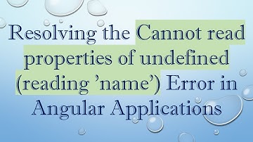 Resolving the Cannot read properties of undefined (reading 
