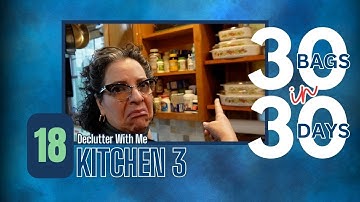 30 Bags in 30 Days || Bag 18 || Declutter With Me || Kitchen 3
