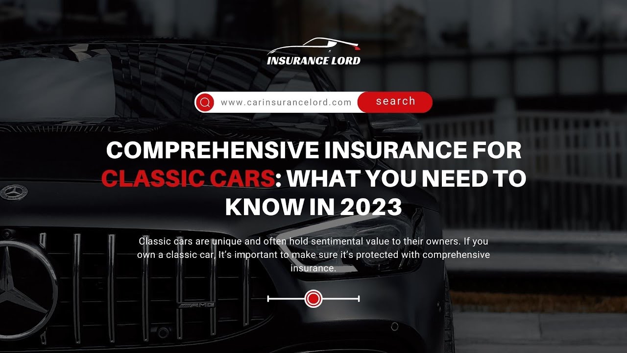 Comprehensive Insurance for Classic Cars What You Need to Know in 2023