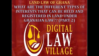 Part 2 of discussion on different interests that can be held in land under Ghanaian law