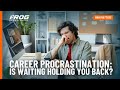 NZ Market Update I Career Procrastination Is Waiting Holding You Back NZ Market Update I Career Procrastination Is Waiting Holding You Back