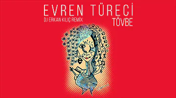 Evren Türeci - Tövbe (DJ Erkan Kılıç Remix)