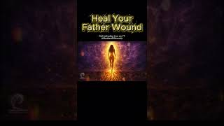 Father Wound Reiki | The Wound We Never Name Aloud
