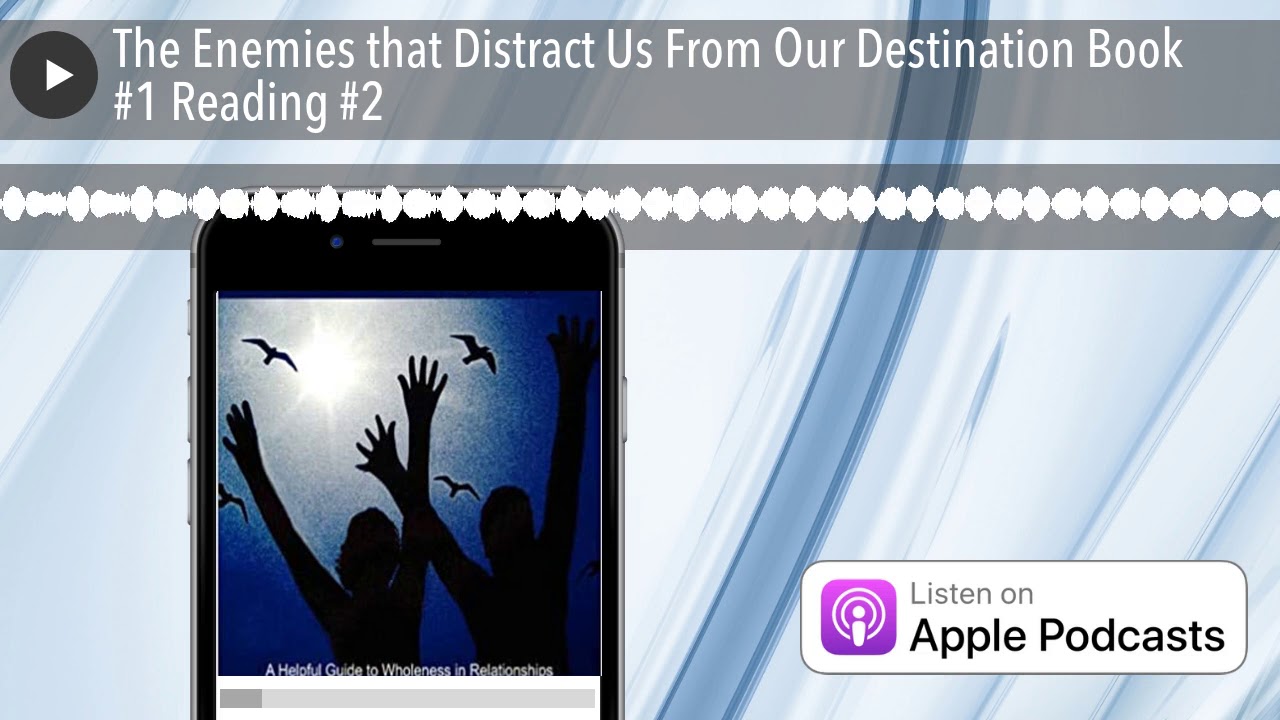 The Enemies that Distract Us From Our Destination Book #1 Reading #2