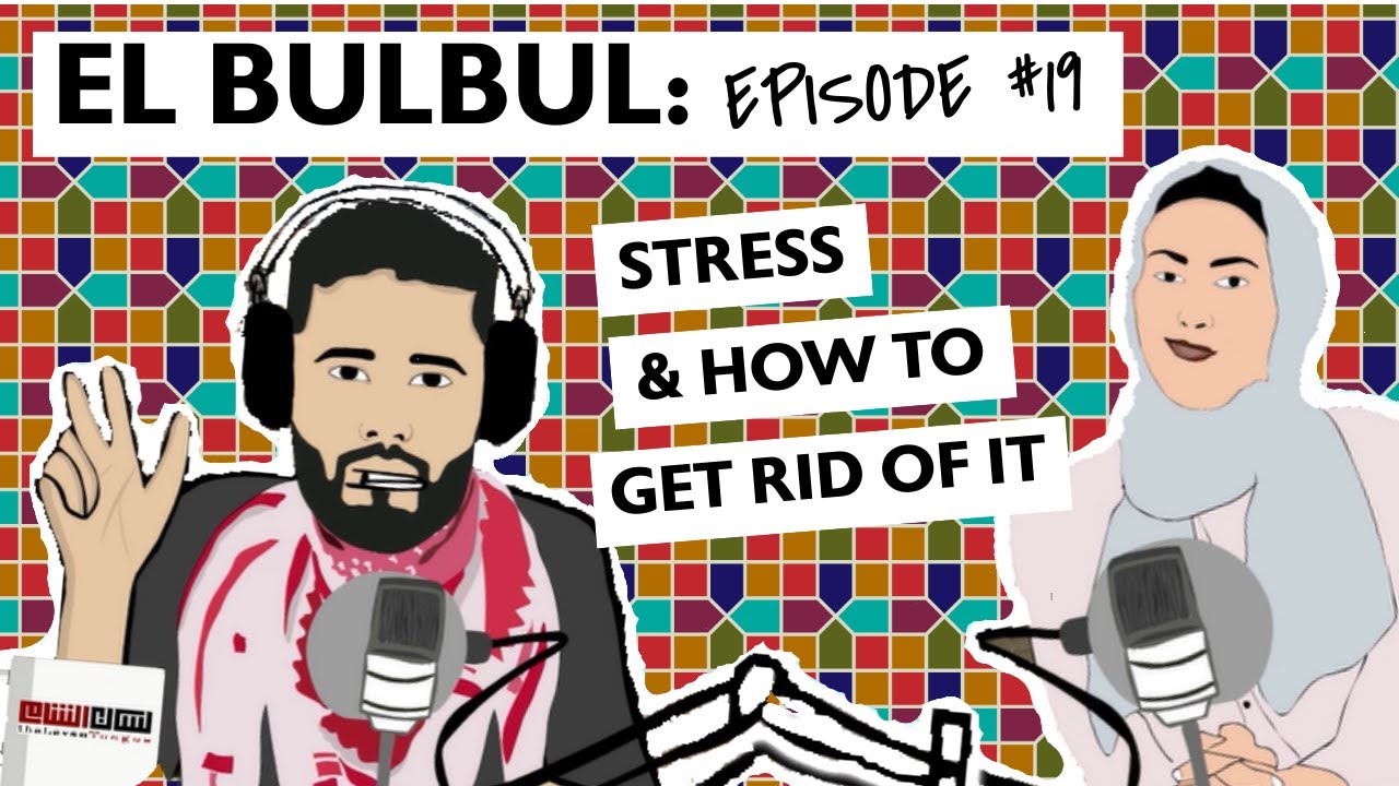 El Bulbul Episode #19 | Stress & how to get rid of it | Learn Jordanian Arabic | Listening Resource