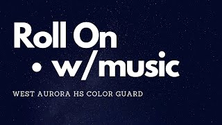 Roll On, School Song to Music for WAHS Color Guard Roll On In Depth Wahs West Aurora Color Guard Tryouts 2020