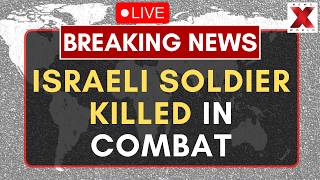 IDF Soldiers Killed: Israeli military confirms soldier killed in action | NewsX World