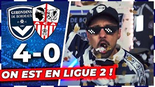 DÉBRIEF | BORDEAUX 4-0 AJACCIO | ON EST EN LIGUE 2 !